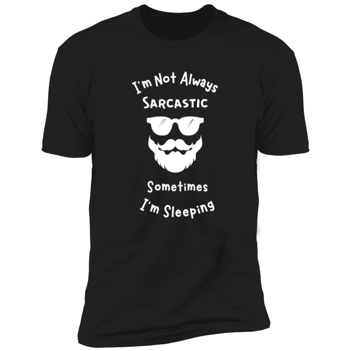 "I'm Not Always Sarcastic"  Short Sleeve T-Shirt