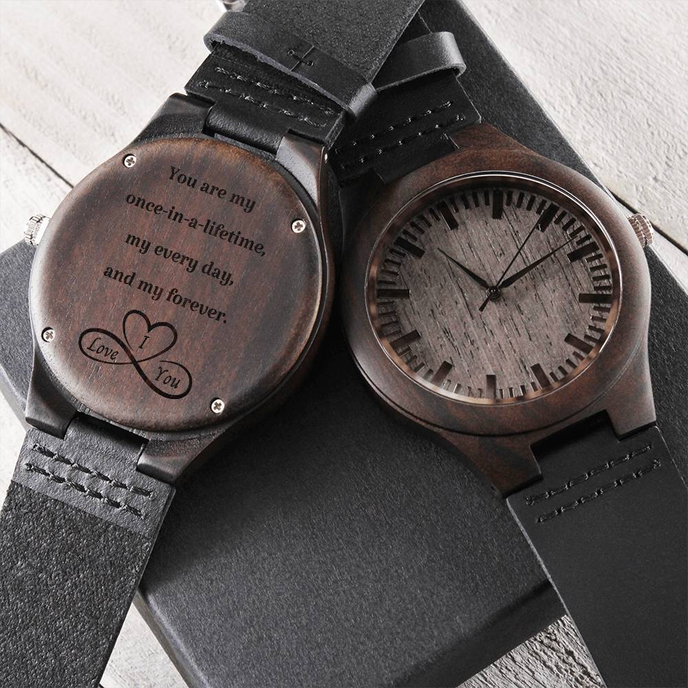 "You Are My Once In  A Lifetime" Engraved Wooden Watch